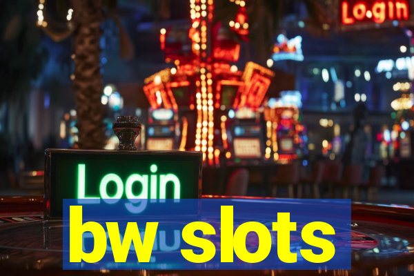 bw slots